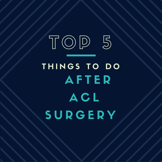 TOP 5 Things to do AFTER ACL SURGERY